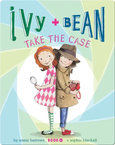 Ivy + Bean Take the Case (Book 10) book