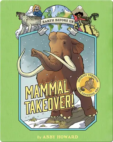 Mammal Takeover!: Journey through the Cenozoic Era book