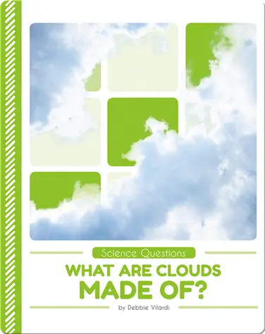 Science Questions: What Are Clouds Made Of? book