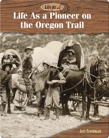 Life As a Pioneer on the Oregon Trail book