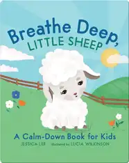 Breathe Deep, Little Sheep: A Calm-Down Book for Kids