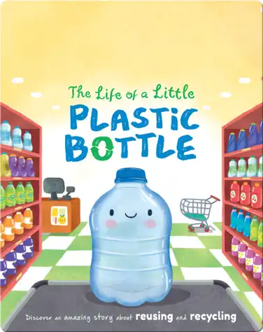 The Life of a Little Plastic Bottle book