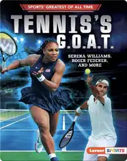 Tennis's G.O.A.T.: Serena Williams, Roger Federer, and More