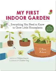 I Love Nature: My First Indoor Garden