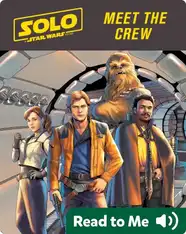 Solo: A Star Wars Story: Meet the Crew
