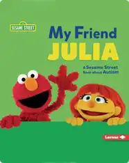 My Friend Julia: A Sesame Street ® Book about Autism