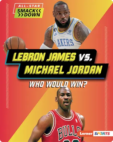 Lebron James vs. Michael Jordan: Who Would Win? book