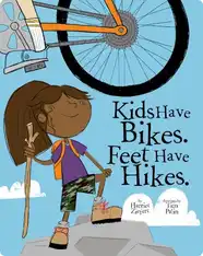 Kids Have Bikes, Feet Have Hikes