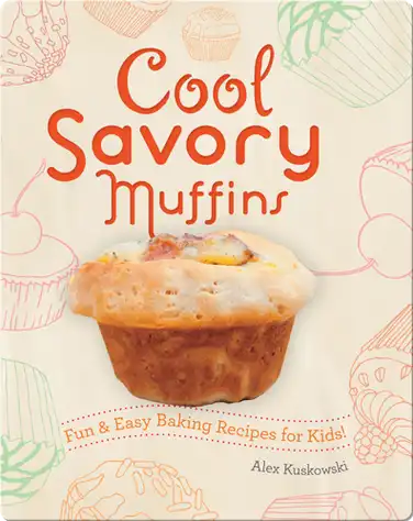 Cool Savory Muffins: Fun & Easy Baking Recipes for Kids! book