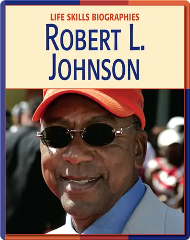 Life Skill Biographies: Robert L. Johnson book