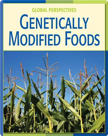 Global Perspectives: Genetically Modified Foods book