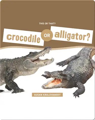 Crocodile or Alligator? book