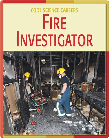 Cool Science Careers: Fire Investigator book