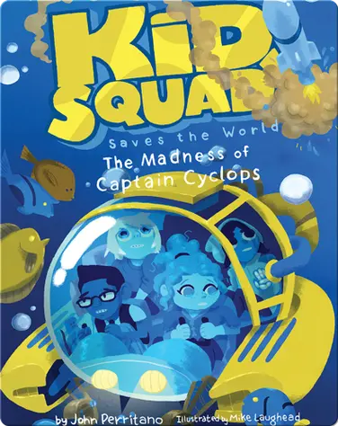 Kid Squad Saves the World: The Madness of Captain Cyclops book