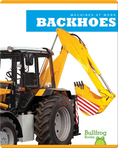 Machines At Work: Backhoes book