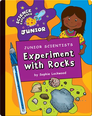 Junior Scientists: Experiment With Rocks book