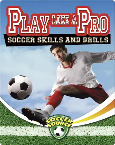 Play Like a Pro: Soccer Skills and Drills book