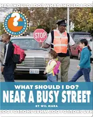 What Should I Do? Near a Busy Street