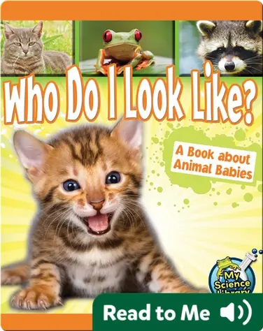 Who Do I Look Like? A Book about Animal Babies book