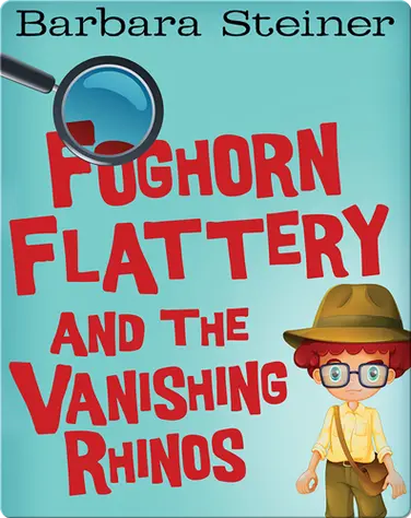 Foghorn Flattery and the Vanishing Rhinos book