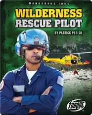Dangerous Jobs: Wilderness Rescue Pilot