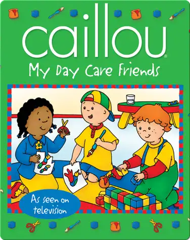 Caillou: My Day Care Friends book