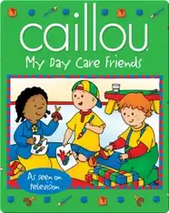 Caillou: My Day Care Friends