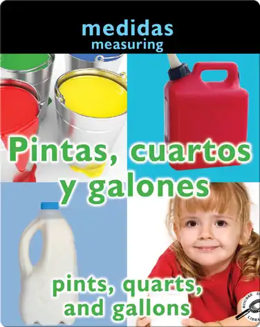 Pintas, Cuartos Y Galones (Pints, Quarts, and Gallons: Measuring) book
