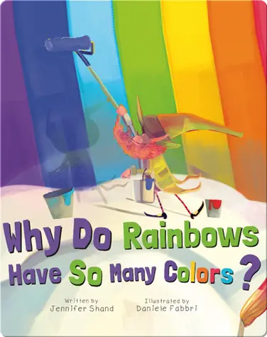 Why Do Rainbows Have So Many Colors? book