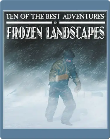Ten of the Best Adventures in Frozen Landscapes book