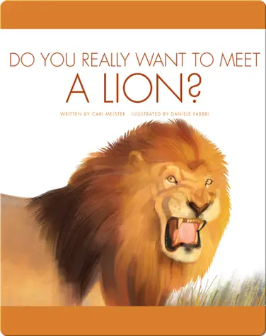 Do You Really Want To Meet A Lion? book