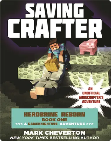 Saving Crafter: Herobrine Reborn Book One: A Gameknight999 Adventure: An Unofficial Minecrafter’s Adventure book