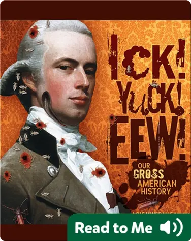 Ick! Yuck! Eew!: Our Gross American History book