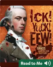 Ick! Yuck! Eew!: Our Gross American History
