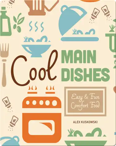 Cool Main Dishes: Easy & Fun Comfort Fun book
