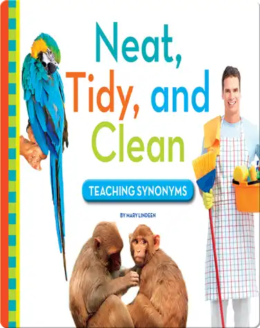 Neat, Tidy, and Clean: Teaching Synonyms book