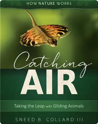 Catching Air: Taking the Leap with Gliding Animals book