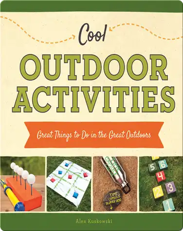 Cool Outdoor Activities: Great Things to Do in the Great Outdoors book