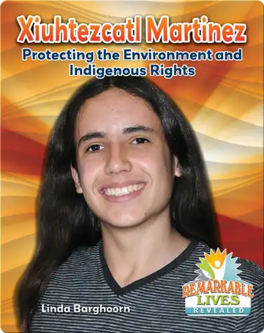 Xiuhtezcatl Martinez: Protecting the Environment and Indigenous Rights book