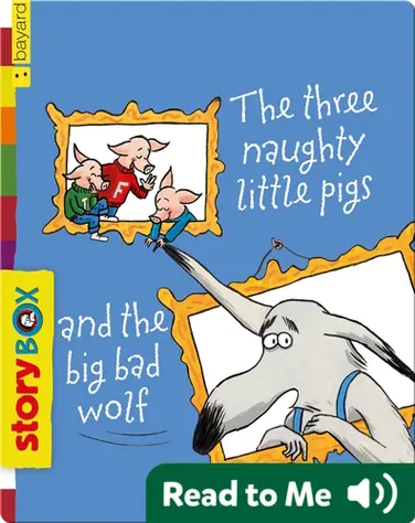 The Three Naughty Little Pigs and the Big Bad Wolf book
