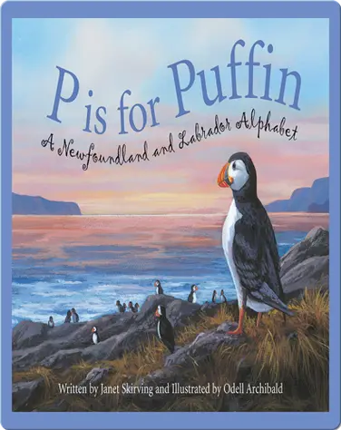 P is for Puffin: A Newfoundland and Labrador Alphabet book