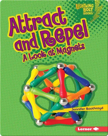 Attract and Repel: A Look at Magnets book