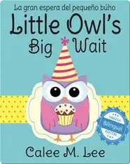 Little Owl's Big Wait / La gran espera del pequeño búho