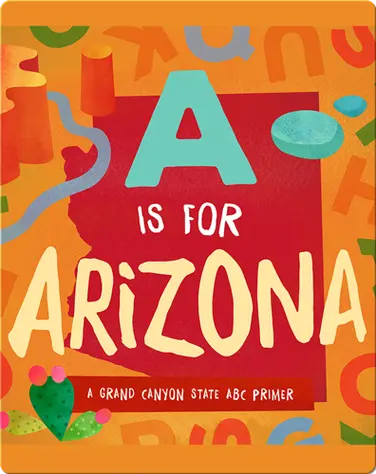 A Is for Arizona: A Grand Canyon State ABC Primer book