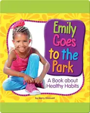 Emily Goes to the Park: A Book about Healthy Habits