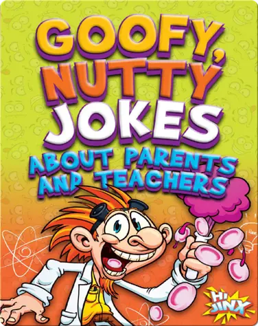 Goofy, Nutty Jokes about Parents and Teachers book