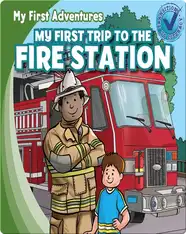My First Trip to the Fire Station