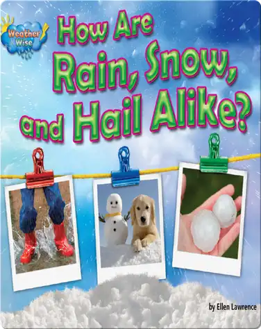 How Are Rain, Snow, and Hail Alike? book