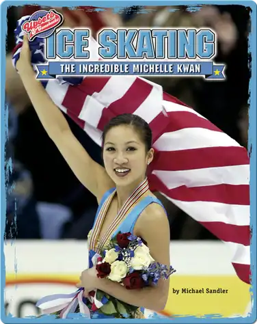 Ice Skating: The Incredible Michelle Kwan book