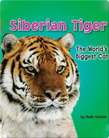 Siberian Tiger: The World's Biggest Cat book